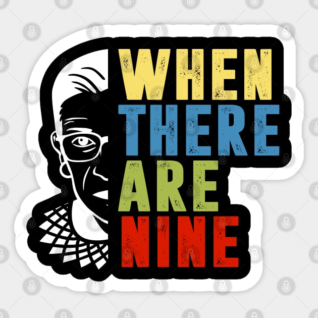 When There Are Nine Shirt Ruth Bader Ginsburg RBG Feminist Sticker by silvercoin